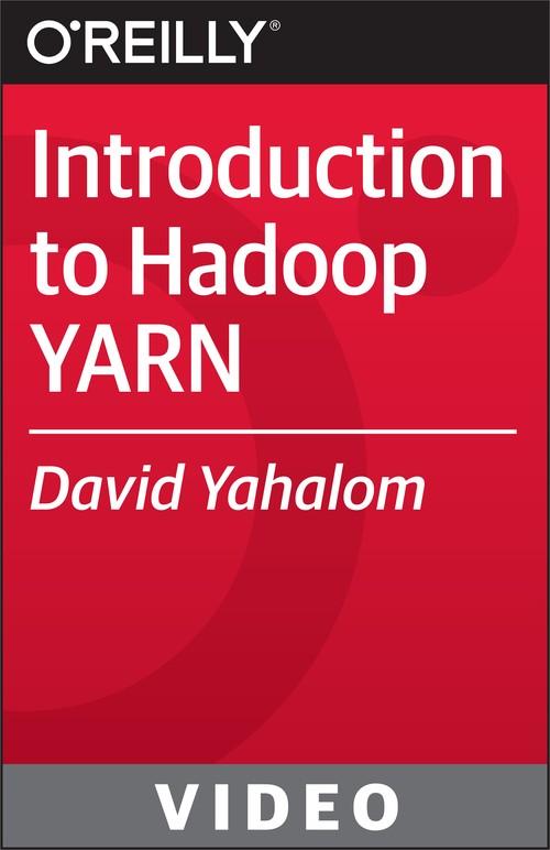 Oreilly - Introduction To Hadoop YARN - 9781771374767