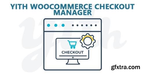 YiThemes - YITH WooCommerce Checkout Manager v1.4.3