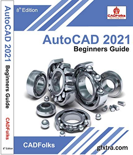 AutoCAD 2021 Beginners Guide: 8th Edition