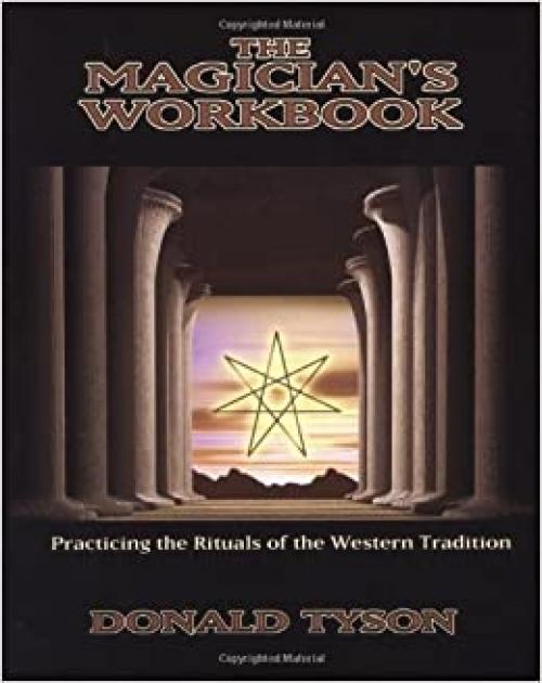  The Magician's Workbook: Practicing the Rituals of the Western Tradition 