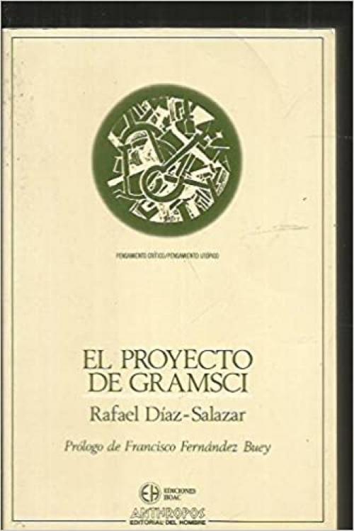  El proyecto de Gramsci (Pensamiento crítico, pensamiento utópico) (Spanish Edition) 