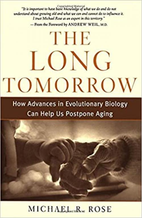  The Long Tomorrow: How Advances in Evolutionary Biology Can Help Us Postpone Aging 