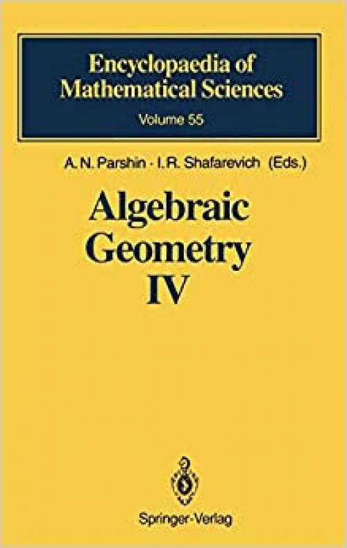  Algebraic Geometry IV: Linear Algebraic Groups Invariant Theory (Encyclopaedia of Mathematical Sciences (55)) 