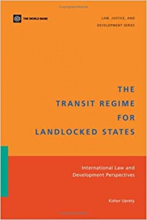  The Transit Regime for Landlocked States: International Law and Development Perspectives (Law, Justice, and Development Series) 