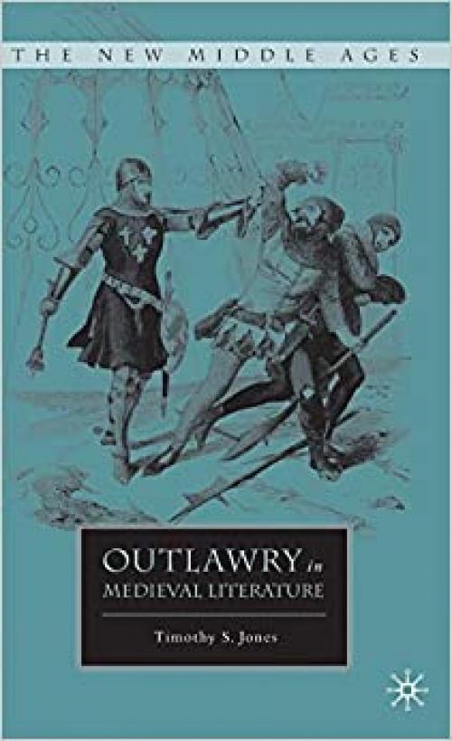  Outlawry in Medieval Literature (The New Middle Ages) 