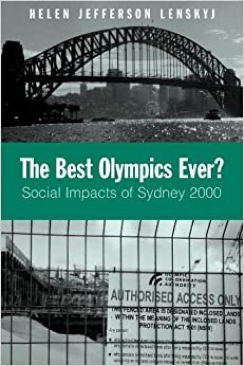  The Best Olympics Ever?: Social Impacts of Sydney 2000 (Suny Series on Sport, Culture, and Social Relations) 