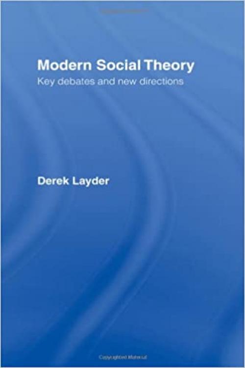  Modern Social Theory: Key Debates And New Directions 