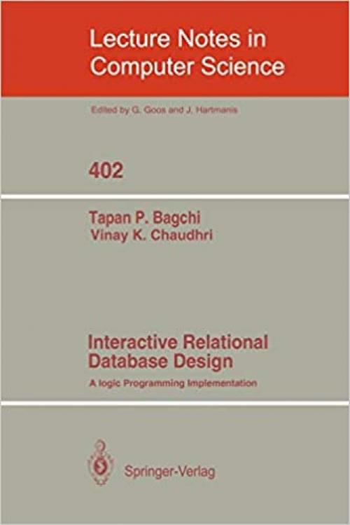  Interactive Relational Database Design: A Logic Programming Implementation (Lecture Notes in Computer Science (402)) 