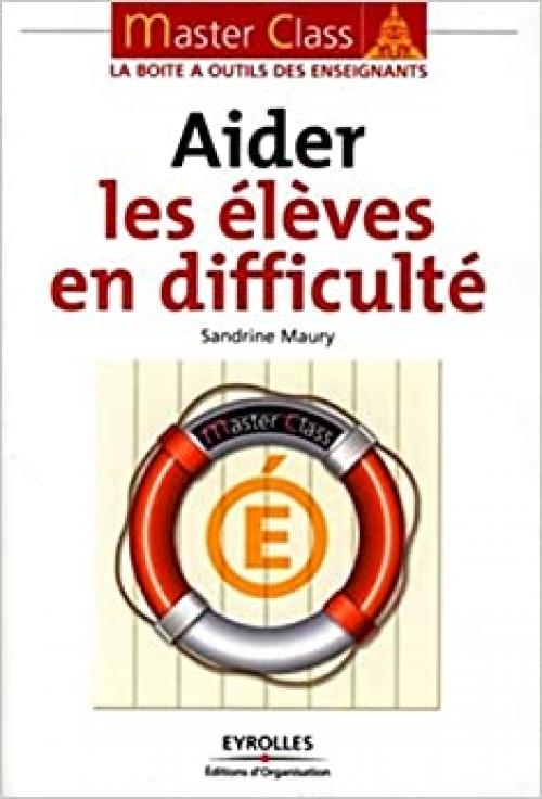  Aider les élèves en difficulté (Master Class, la boîte à outils des enseignants) (French Edition) 