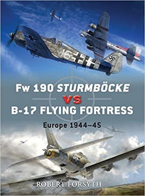  Fw 190 Sturmböcke vs B-17 Flying Fortress: Europe 1944–45 (Duel) 