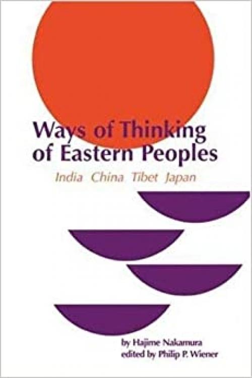  Ways of Thinking of Eastern Peoples: India, China, Tibet, Japan (Revised English Translation) (East-West Center Press) 