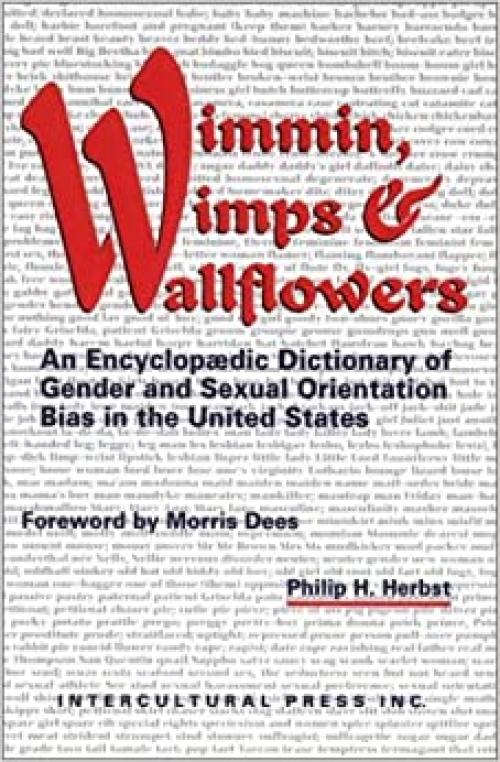  Wimmin, Wimps & Wallflowers: An Encyclopaedic Dictionary of Gender and Sexual Orientation Bias in the United States 