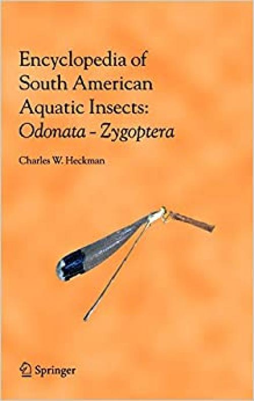  Encyclopedia of South American Aquatic Insects: Odonata - Zygoptera: Illustrated Keys to Known Families, Genera, and Species in South America 