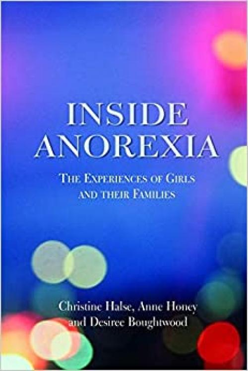  Inside Anorexia: The Experiences of Girls and Their Families 