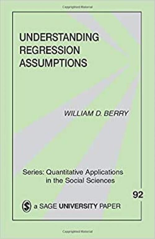  Understanding Regression Assumptions (Quantitative Applications in the Social Sciences) 