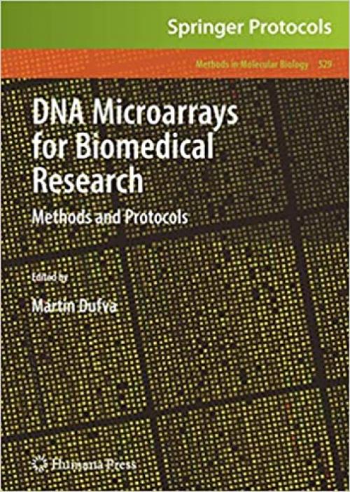  DNA Microarrays for Biomedical Research: Methods and Protocols (Methods in Molecular Biology (529)) 