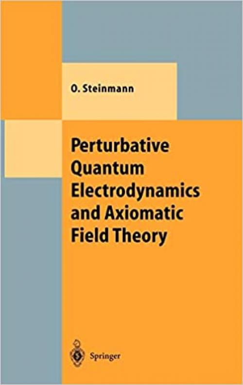  Perturbative Quantum Electrodynamics and Axiomatic Field Theory (Theoretical and Mathematical Physics) 