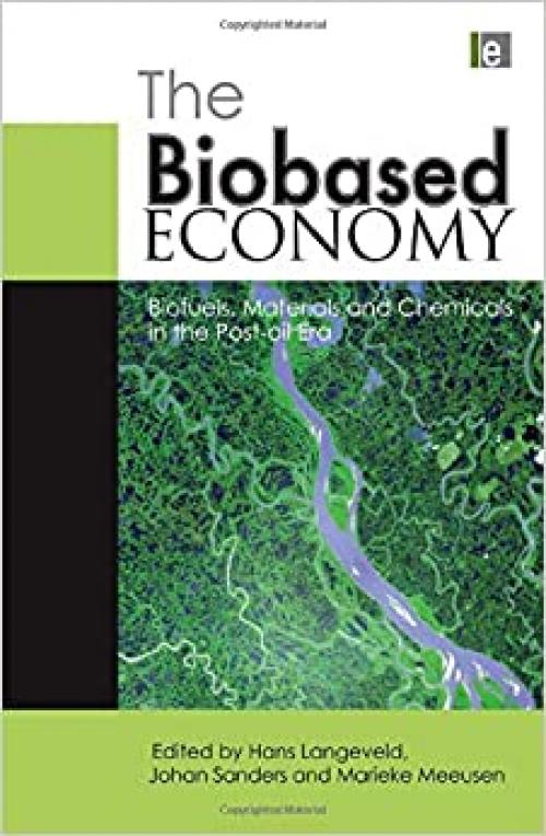  The Biobased Economy: Biofuels, Materials and Chemicals in the Post-oil Era 