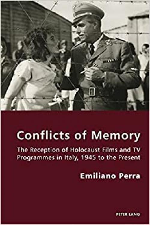  Conflicts of Memory: The Reception of Holocaust Films and TV Programmes in Italy, 1945 to the Present (Italian Modernities) 