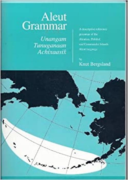  Aleut Grammar: Unangam Tunuganaan Achixaasix (Alaska Native Language Center Research Paper) (English and Aleut Edition) 