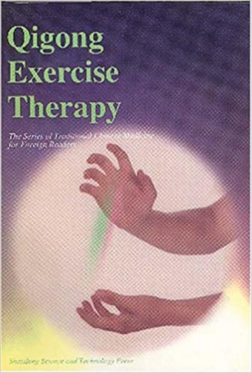  Qigong Exercise Therapy (Series of Traditional Chinese Medicine for Foreign Readers) 