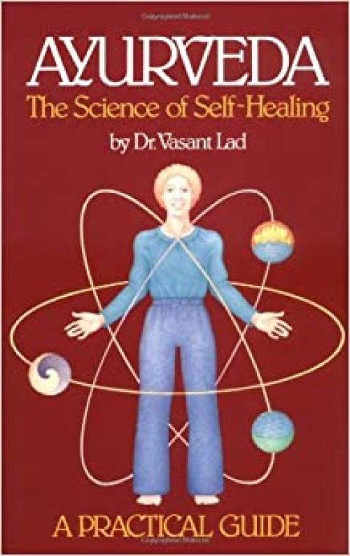  Ayurveda: The Science of Self Healing: A Practical Guide 