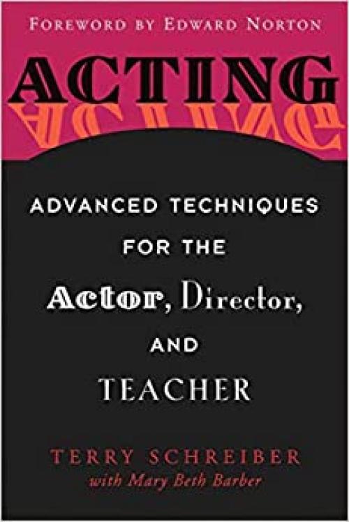  Acting: Advanced Techniques for the Actor, Director, and Teacher 