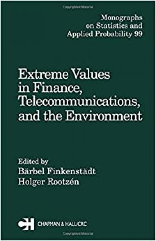  Extreme Values in Finance, Telecommunications, and the Environment (Chapman & Hall/CRC Monographs on Statistics and Applied Probability) 