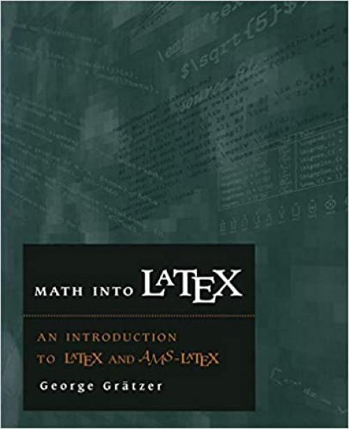  Math into LATEX: An Introduction to LATEX and AMS-LATEX 