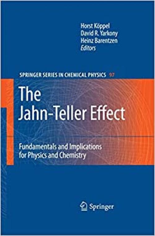  The Jahn-Teller Effect: Fundamentals and Implications for Physics and Chemistry (Springer Series in Chemical Physics (97)) 
