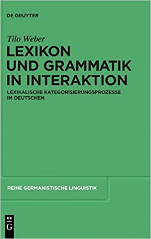  Lexikon und Grammatik in Interaktion (Reihe Germanistische Linguistik) (German Edition) 