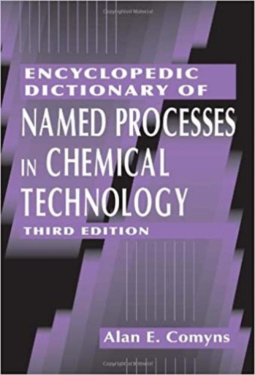  Encyclopedic Dictionary of Named Processes in Chemical Technology, Third Edition 