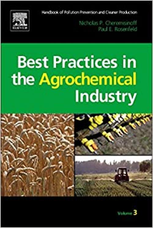  Handbook of Pollution Prevention and Cleaner Production Vol. 3: Best Practices in the Agrochemical Industry 