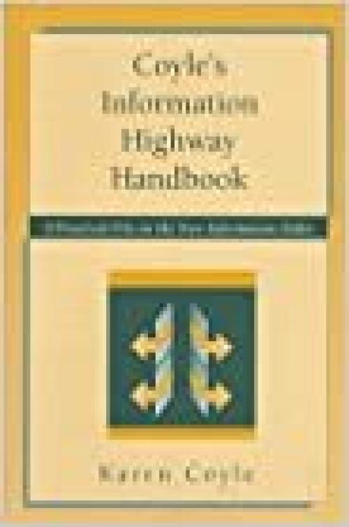  Coyle's Information Highway Handbook: A Practical File on the New Information Order 