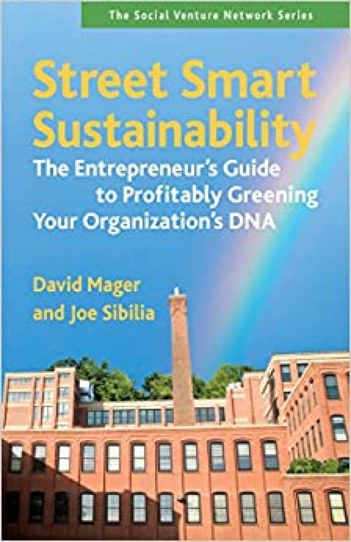  Street Smart Sustainability: The Entrepreneur's Guide to Profitably Greening Your Organization's DNA (SVN) 