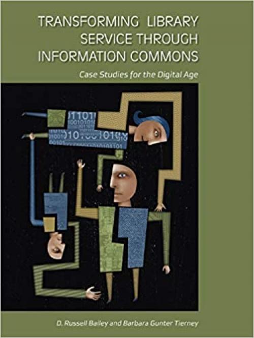  Transforming Library Service Through Information Commons: Case Studies for the Digital Age 