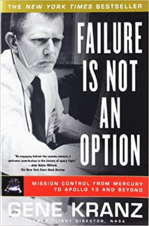  Failure Is Not an Option: Mission Control From Mercury to Apollo 13 and Beyond 