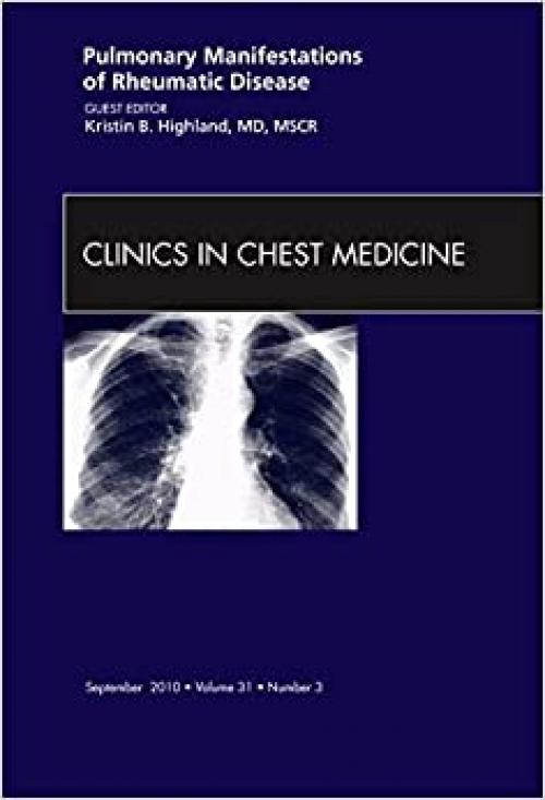  Pulmonary Manifestations of Rheumatic Disease, An Issue of Clinics in Chest Medicine (Volume 31-3) (The Clinics: Internal Medicine, Volume 31-3) 