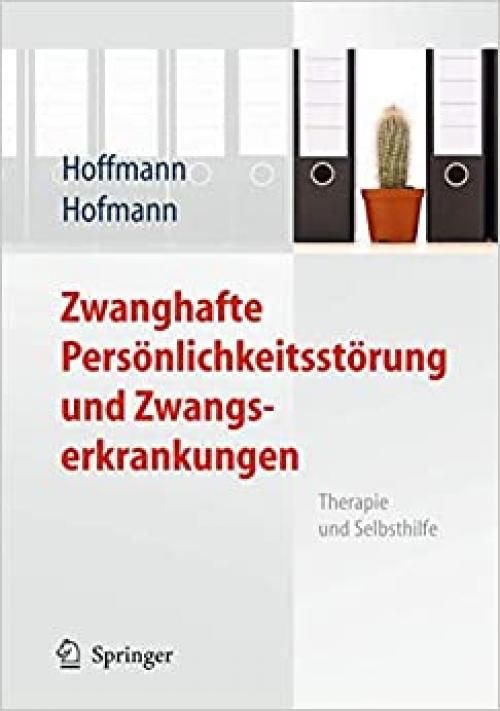  Zwanghafte Persönlichkeitsstörung und Zwangserkrankungen: Therapie und Selbsthilfe (German Edition) 