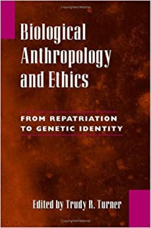  Biological Anthropology and Ethics: From Repatriation to Genetic Identity 