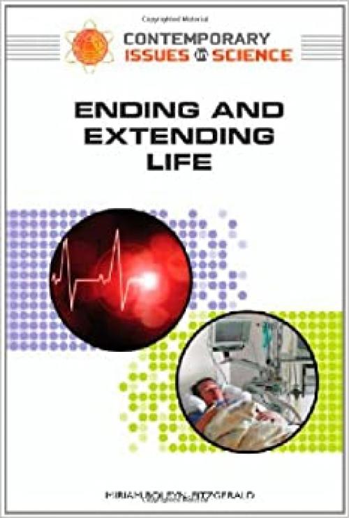  Ending and Extending Life (Contemporary Issues in Science) 