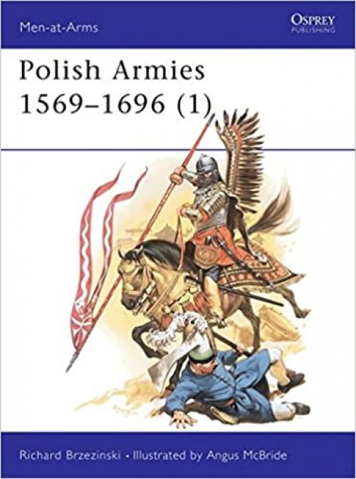  Polish Armies (1) : 1569-1696 (Men-At-Arms Series, 184) 