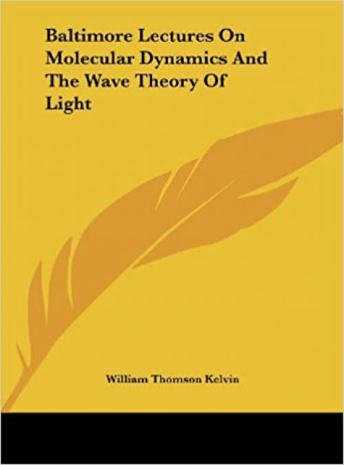  Baltimore Lectures On Molecular Dynamics And The Wave Theory Of Light 