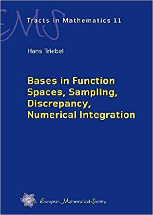  Bases in Function Spaces, Sampling, Discrepancy, Numerical Integration (EMS Tracts in Mathematics) 