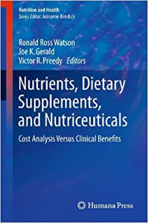  Nutrients, Dietary Supplements, and Nutriceuticals: Cost Analysis Versus Clinical Benefits (Nutrition and Health) 