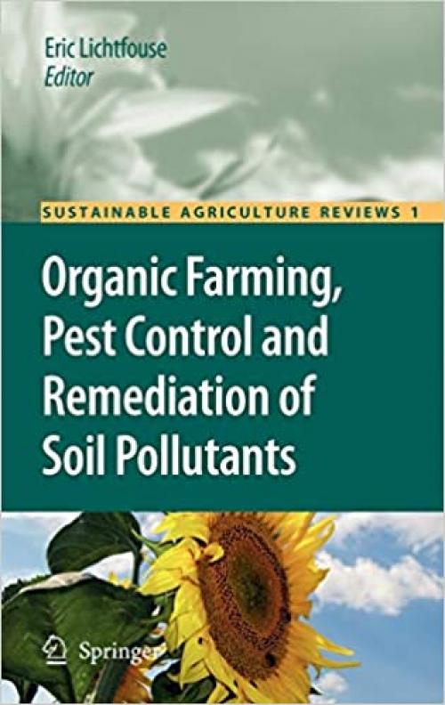  Organic Farming, Pest Control and Remediation of Soil Pollutants (Sustainable Agriculture Reviews (1)) 