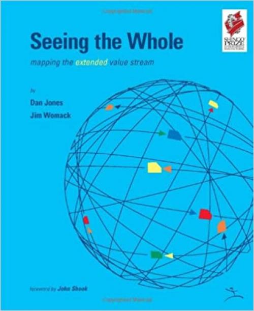  Seeing the Whole: Mapping the Extended Value Stream (Lean Enterprise Institute) 