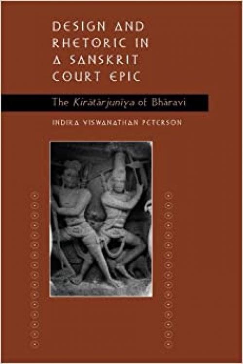  Design and Rhetoric in a Sanskrit Court: The Kiratarjuniya of Bharavi 