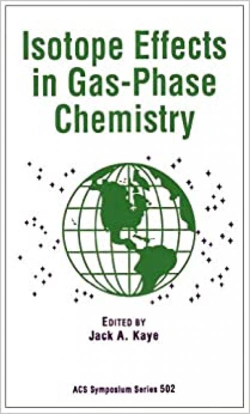  Isotope Effects in Gas-Phase Chemistry (ACS Symposium Series) 