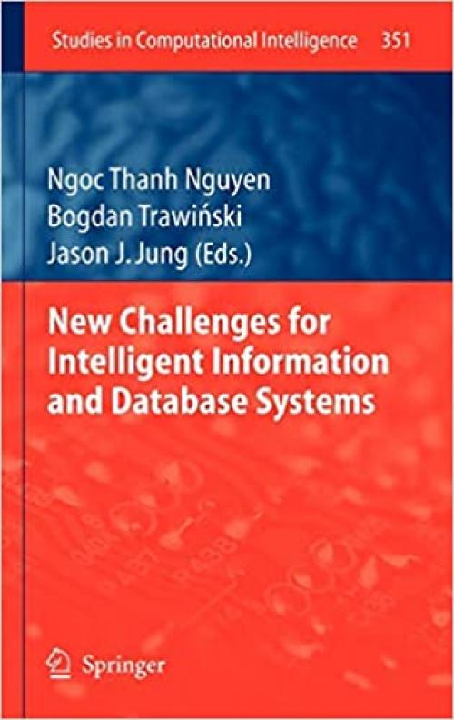  New Challenges for Intelligent Information and Database Systems (Studies in Computational Intelligence (351)) 